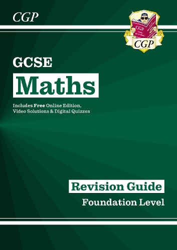 GCSE Maths Revision Guide: Foundation inc Online Edition, Videos & Quizzes: (CGP GCSE Maths)