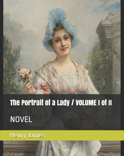 The Portrait of a Lady / VOLUME I (of II)