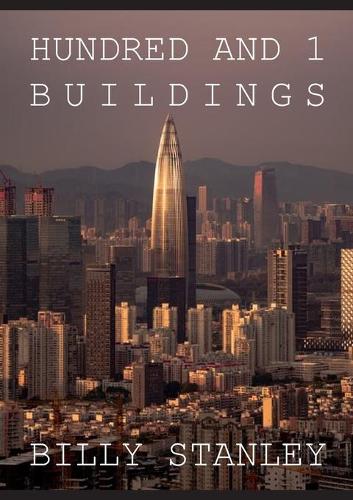 Hundred and 1 Buildings: Get Ready to Relax Your Mind with This Amazing Photo Book Full of Artiatic Photos of Particular Buildings and Architectural Structures. Full of Colo