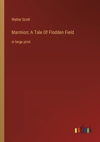 Marmion; A Tale Of Flodden Field