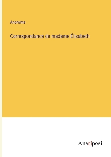 Correspondance de madame Élisabeth