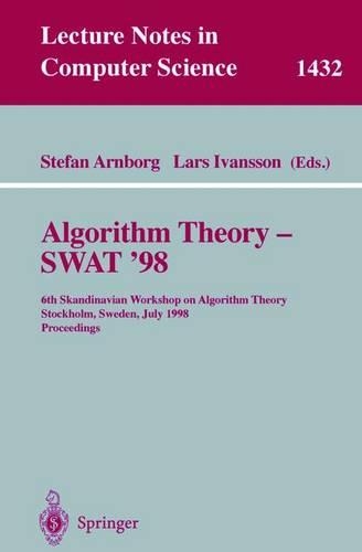 Algorithm Theory - SWAT'98: 6th Scandinavian Workshop on Algorithm Theory, Stockholm, Sweden, July 8-10, 1998, Proceedings(1432 Lecture Notes in Computer Science)