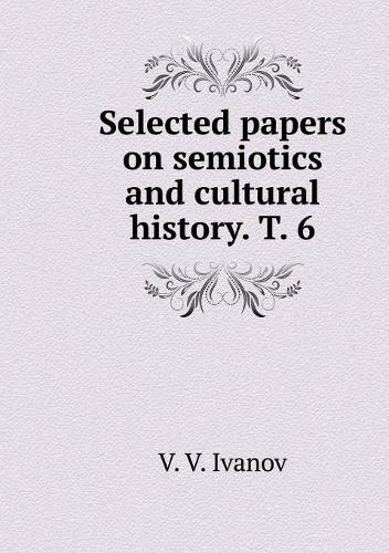 Selected papers on semiotics and cultural history. T. 6