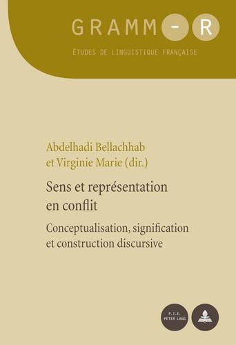 Sens Et Représentation En Conflit: Conceptualisation, Signification Et Construction Discursive(12 Gramm-R)