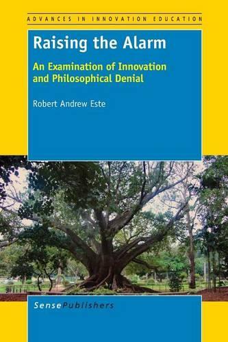 Raising the Alarm: An Examination of Innovation and Philosophical Denial(1 Advances in Innovation Education)