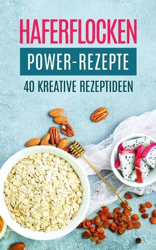 Haferflocken Power-Rezepte