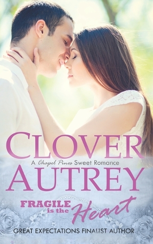 Fragile is the Heart: (2 A Chapel Pines Sweet Romance)