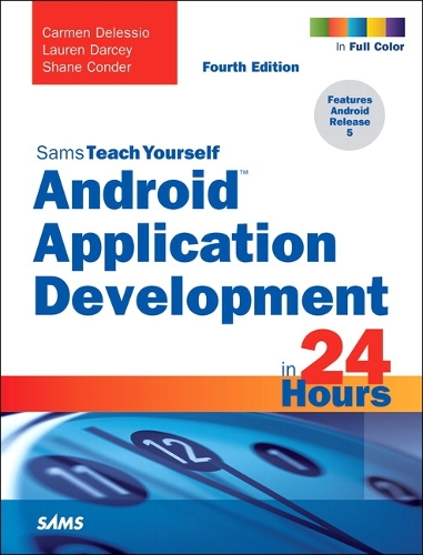 Android Application Development in 24 Hours, Sams Teach Yourself: (Sams Teach Yourself)
