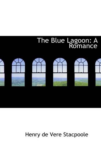 The Blue Lagoon: A Romance (Large Print Edition)