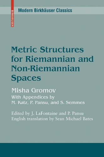 Metric Structures for Riemannian and Non-Riemannian Spaces: (Modern Birkhäuser Classics)