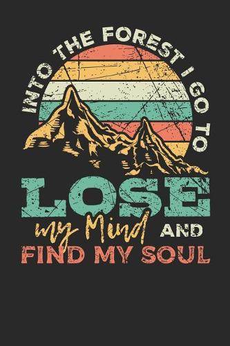 Into the Forest I Go to Lose My Mind and Find My Soul