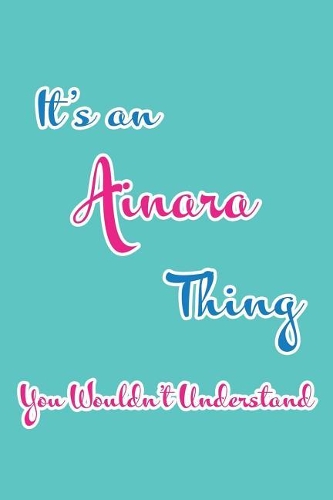 It's an Ainara Thing You Wouldn't Understand