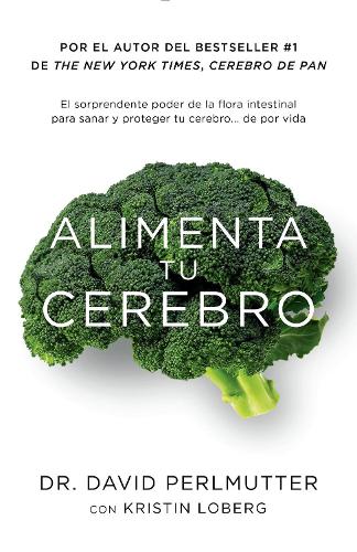 Alimenta tu cerebro / Brain Maker: The Power of Gut Microbes to Heal and Protect Your Brain