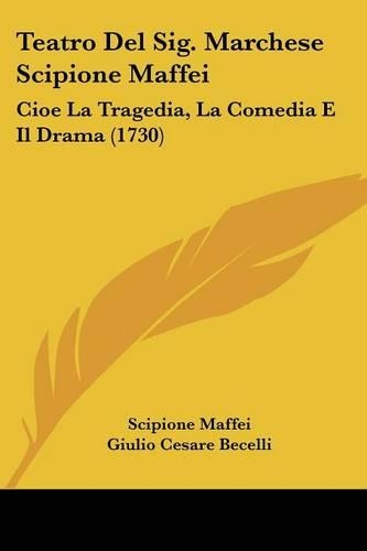 Teatro Del Sig. Marchese Scipione Maffei