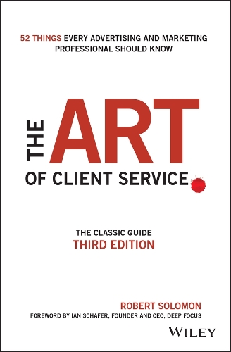The Art of Client Service: The Classic Guide, Updated for Today's Marketers and Advertisers(English)
