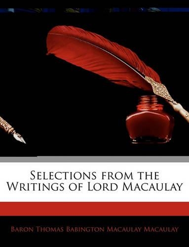 Selections from the Writings of Lord Macaulay