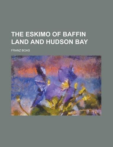 The Eskimo of Baffin Land and Hudson Bay
