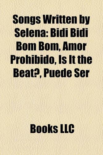 Songs Written by Selena: Bidi Bidi Bom Bom, Amor Prohibido, Is It the Beat?, Puede Ser(English)