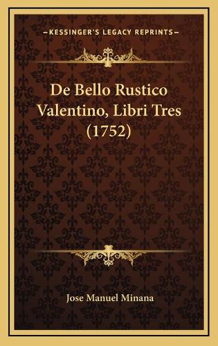 De Bello Rustico Valentino, Libri Tres (1752)