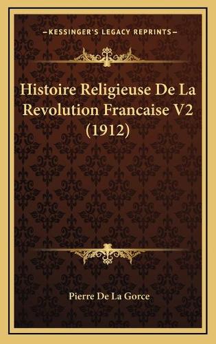 Histoire Religieuse De La Revolution Francaise V2 (1912)