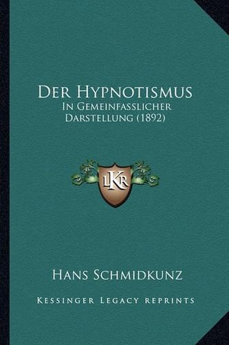 Der Hypnotismus: In Gemeinfasslicher Darstellung (1892)(German)