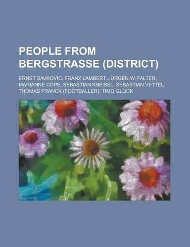 People from Bergstrasse (District): Ernst Savkovic, Franz Lambert, Jurgen W. Falter, Marianne Cope, Sebastian Kneissl, Sebastian Vettel, Thomas Franck(English)