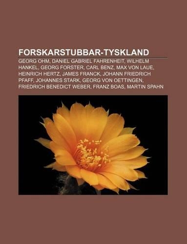 Forskarstubbar-Tyskland: Georg Ohm, Daniel Gabriel Fahrenheit, Wilhelm Hankel, Georg Forster, Carl Benz, Max Von Laue, Heinrich Hertz(Swedish)