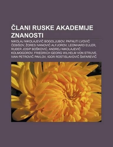 Lani Ruske Akademije Znanosti: Nikolaj Nikolajevi Bogoljubov, Pafnuti Lvovi Ebi Ov, Ores Ivanovi Alfjorov, Leonhard Euler(Slovenian)