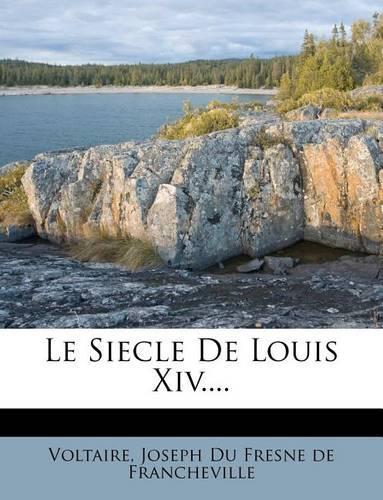 Le Siecle De Louis Xiv....