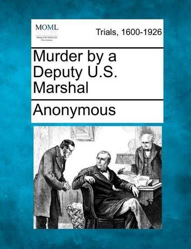Murder by a Deputy U.S. Marshal