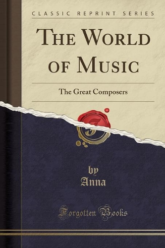 The World of Music: The Great Composers (Classic Reprint)