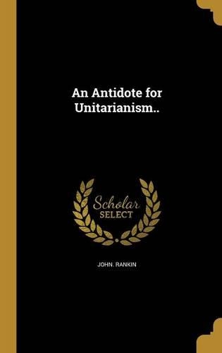 An Antidote for Unitarianism..: (English)