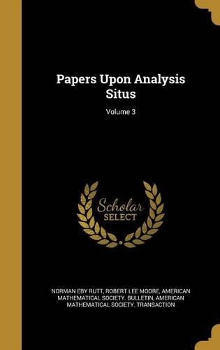 Papers Upon Analysis Situs; Volume 3: (English)