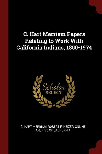 C. Hart Merriam Papers Relating to Work With California Indians, 1850-1974