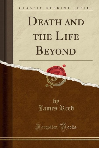 Death and the Life Beyond (Classic Reprint)