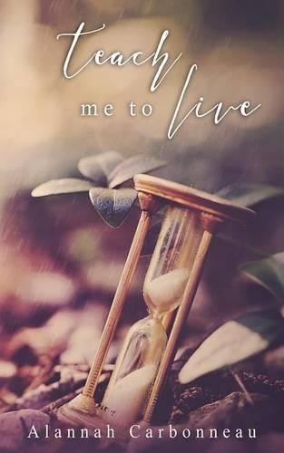 Teach Me To Live (Teach Me Series - Book One): (1 Teach Me)
