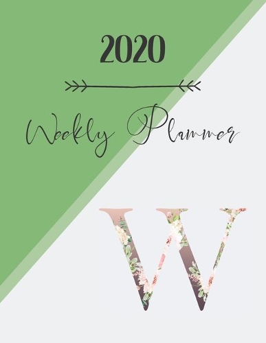 2020 Weekly Planner W: 2020 Weekly Planner: Modern Floral Alphabet Diary/Planner with space for notes; hopes, dreams and aspirations; top priorities, victories, and forwar(23 Weekly Planner Modern Floral Alphabet)