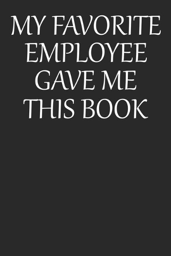 My Favorite Employee Gave Me This Book