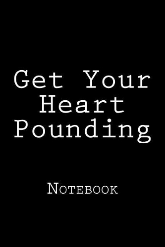 Get Your Heart Pounding: Notebook