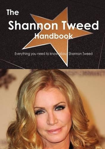 The Shannon Tweed Handbook - Everything You Need to Know about Shannon Tweed