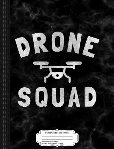 Drone Squad Quadcopter Composition Notebook: College Ruled 93/4 X 71/2 100 Sheets 200 Pages for Writing