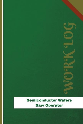Semiconductor Wafers Saw Operator Work Log