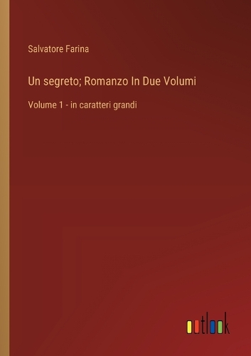 Un segreto; Romanzo In Due Volumi