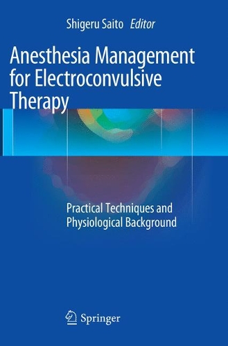 Anesthesia Management for Electroconvulsive Therapy