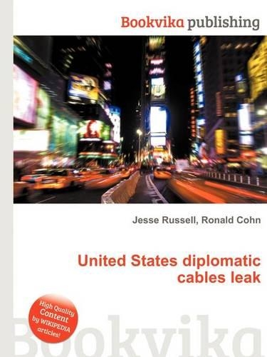 United States Diplomatic Cables Leak