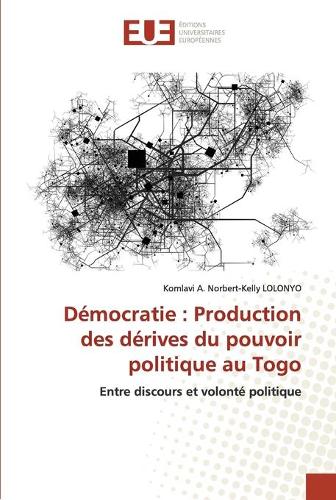 Démocratie: Production des dérives du pouvoir politique au Togo