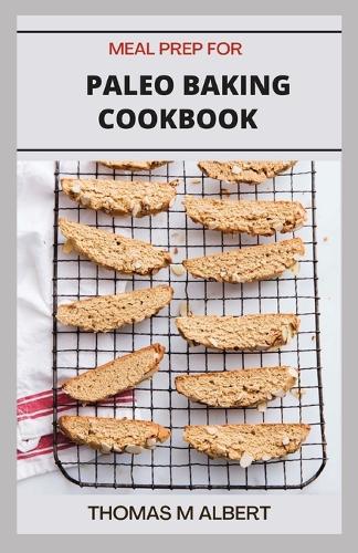 Meal Prep for Paleo Baking Cookbook