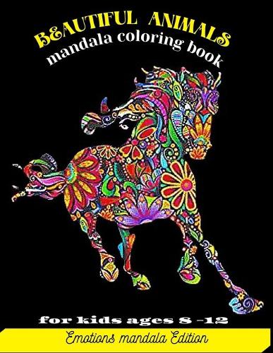 Beautiful Animals: mandala coloring book for kids ages 8-12: kids Coloring Book with Lions, Elephants, Owls, Horses, Dogs, Cats, ...For Kids Ages 6-8, 9-12, Perfect fo