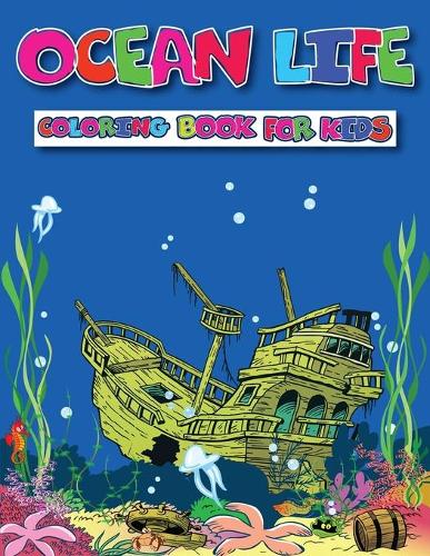 Ocean Life Coloring Book for kids: Ocean Kids Coloring Book (Super Fun Coloring Books For Kids) 50 coloring pages.
