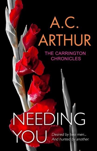 Needing You: (2 The Carrington Chronicles (an Erotic Thriller))
